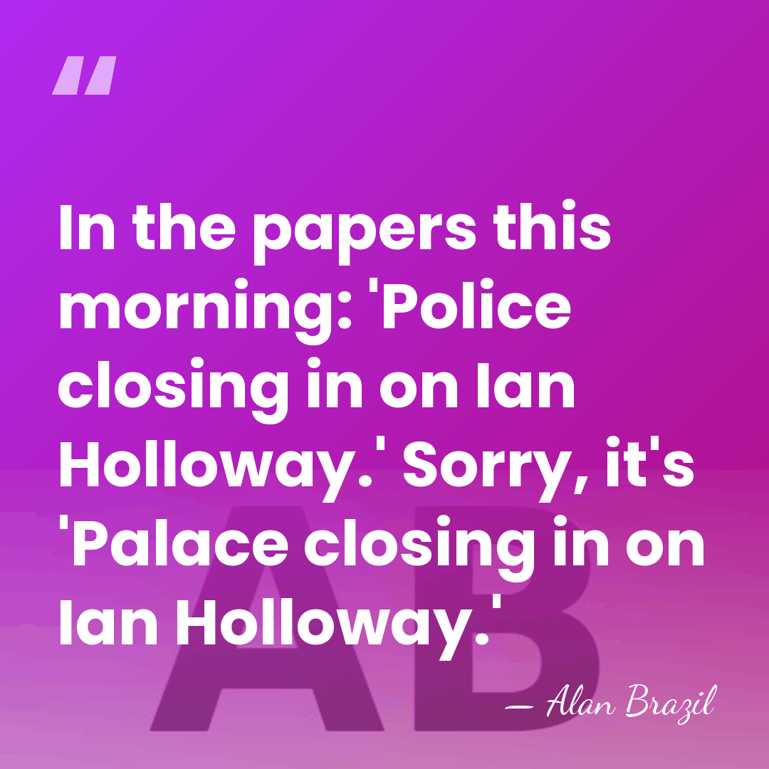 In the papers this morning: 'Police closing in on Ian Holloway.' Sorry,&hellip; - Alan Brazil