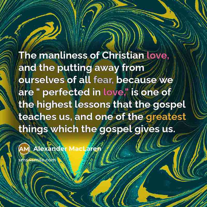 “The manliness of Christian love, and the putting away from…” quote by Alexander MacLaren