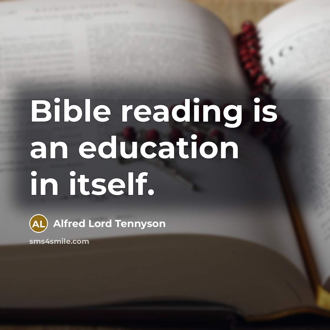 “Bible reading is an education in itself.…” quote by Alfred Lord Tennyson