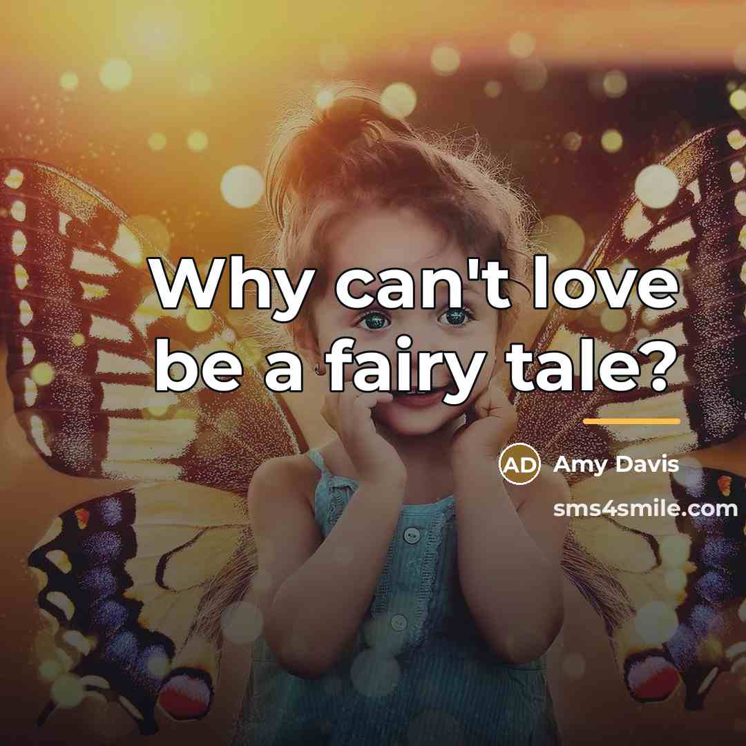 “Why can't love be a fairy tale?…” quote by Amy Davis