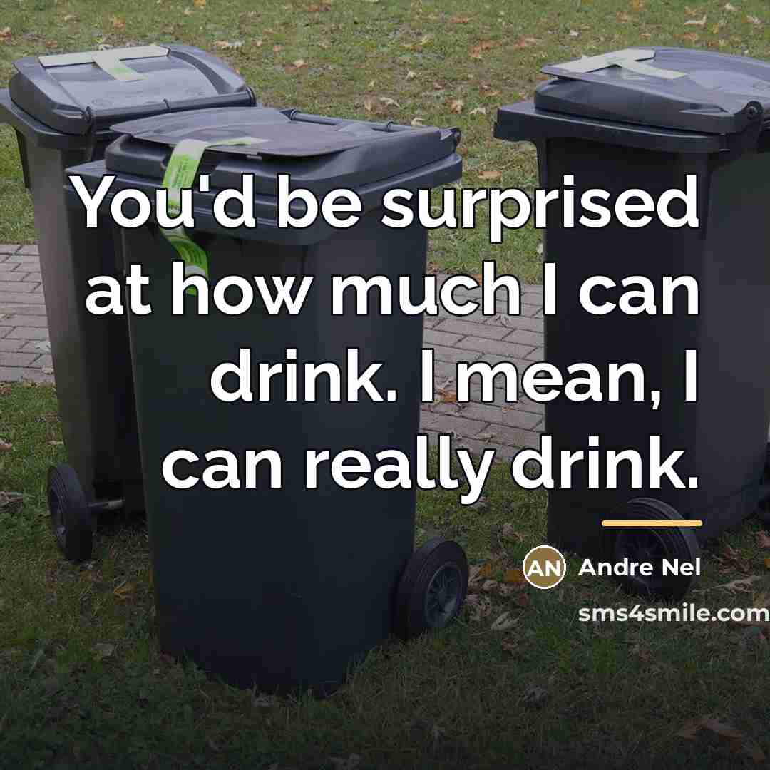 “You'd be surprised at how much I can drink. I…” quote by Andre Nel