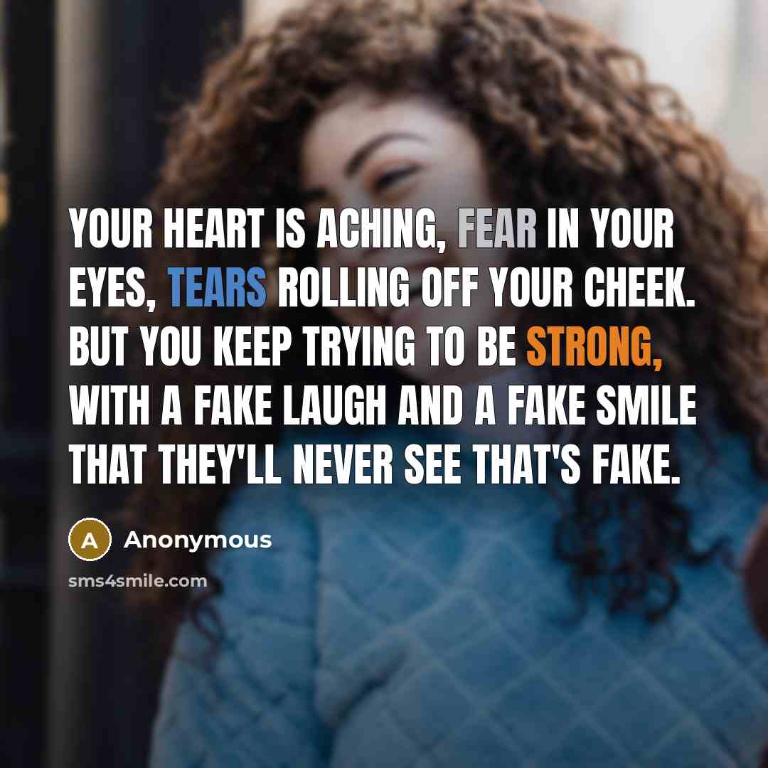 “Your heart is aching, fear in your eyes, tears rolling…” quote by Anonymous