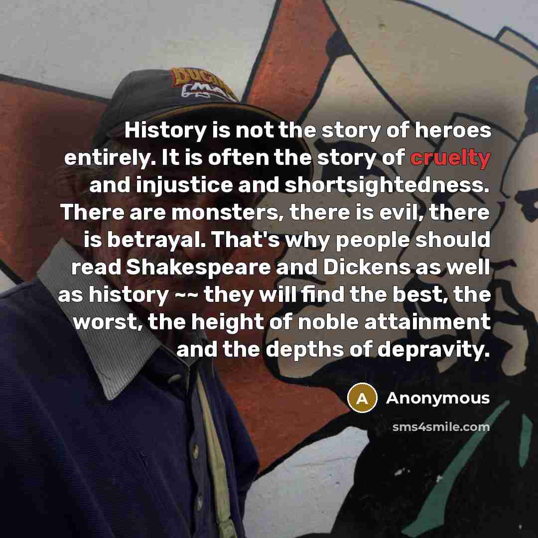 “History is not the story of heroes entirely. It is…” quote by Anonymous