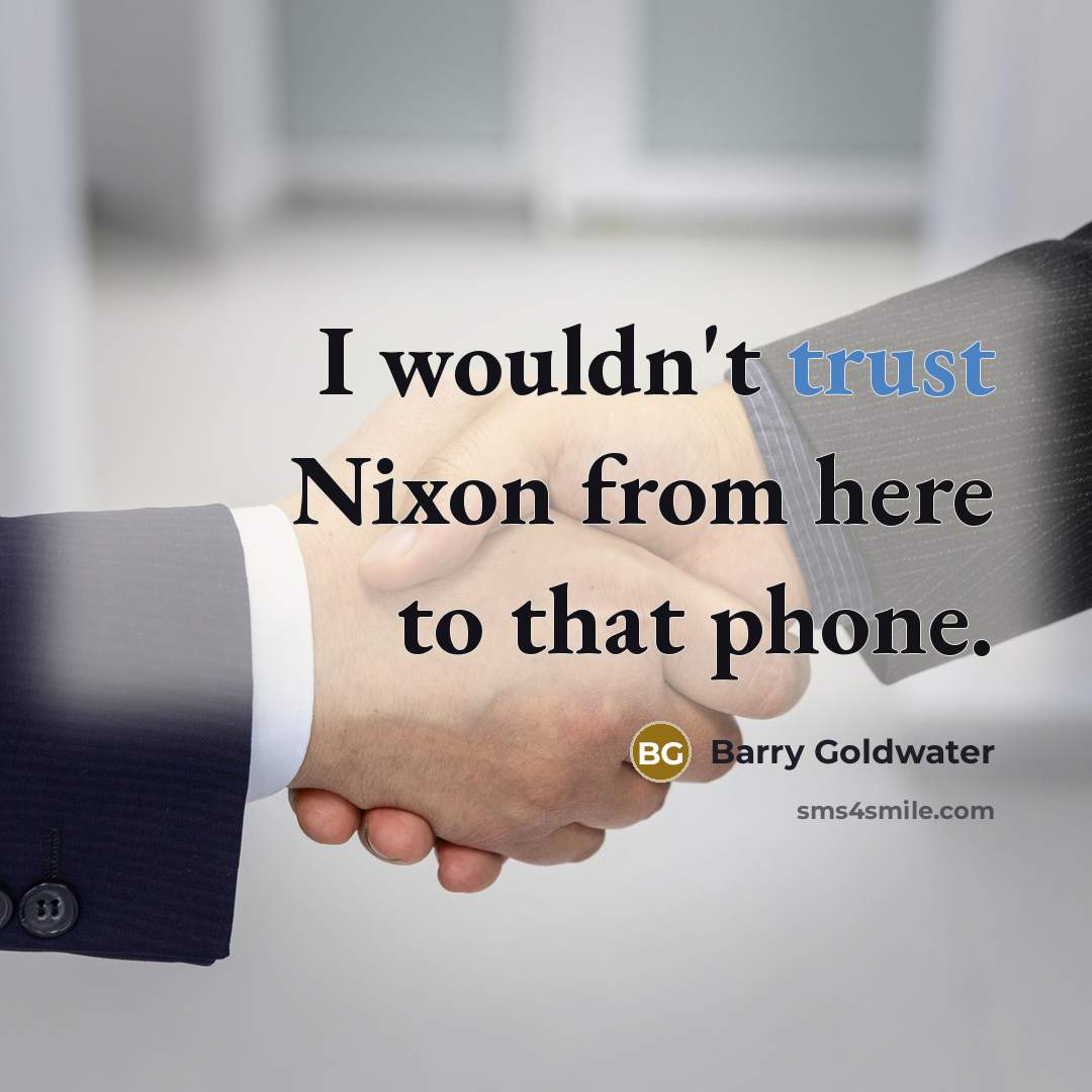 “I wouldn't trust Nixon from here to that phone.…” quote by Barry Goldwater