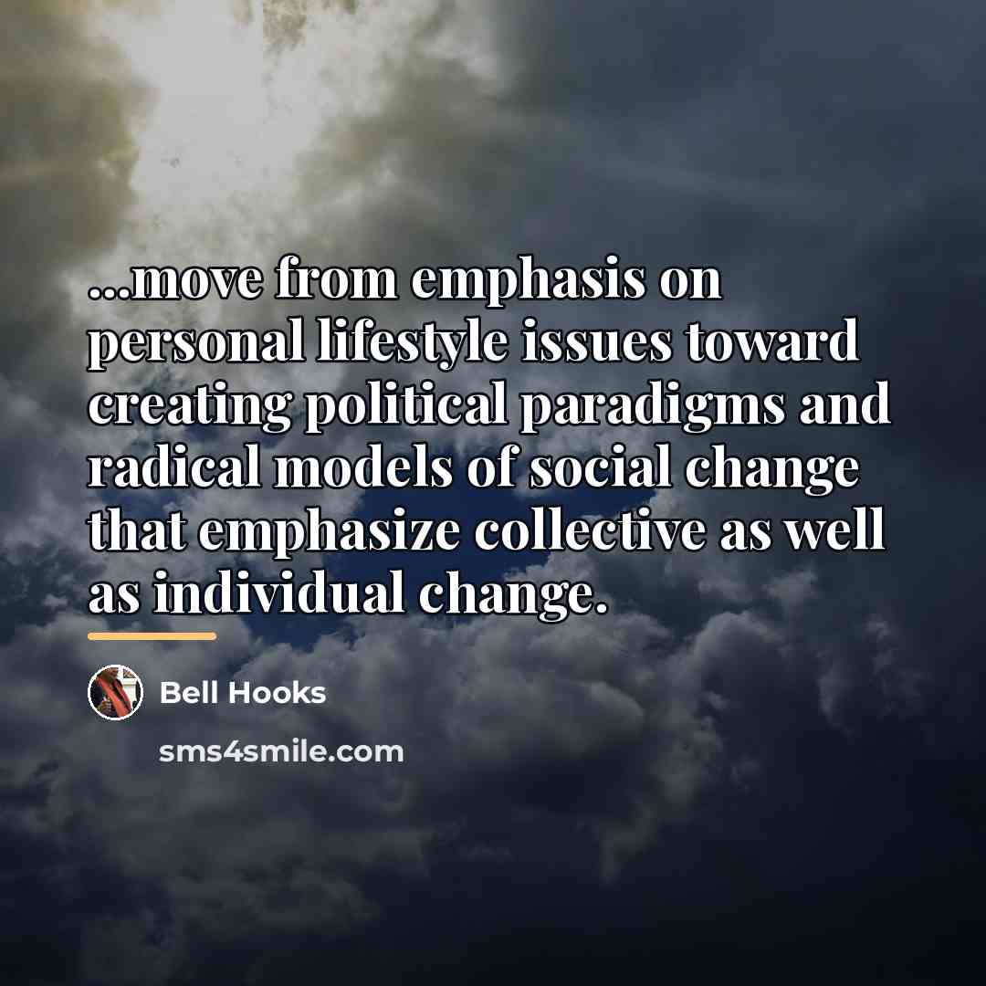 “...move from emphasis on personal lifestyle issues toward creating political…” quote by Bell Hooks