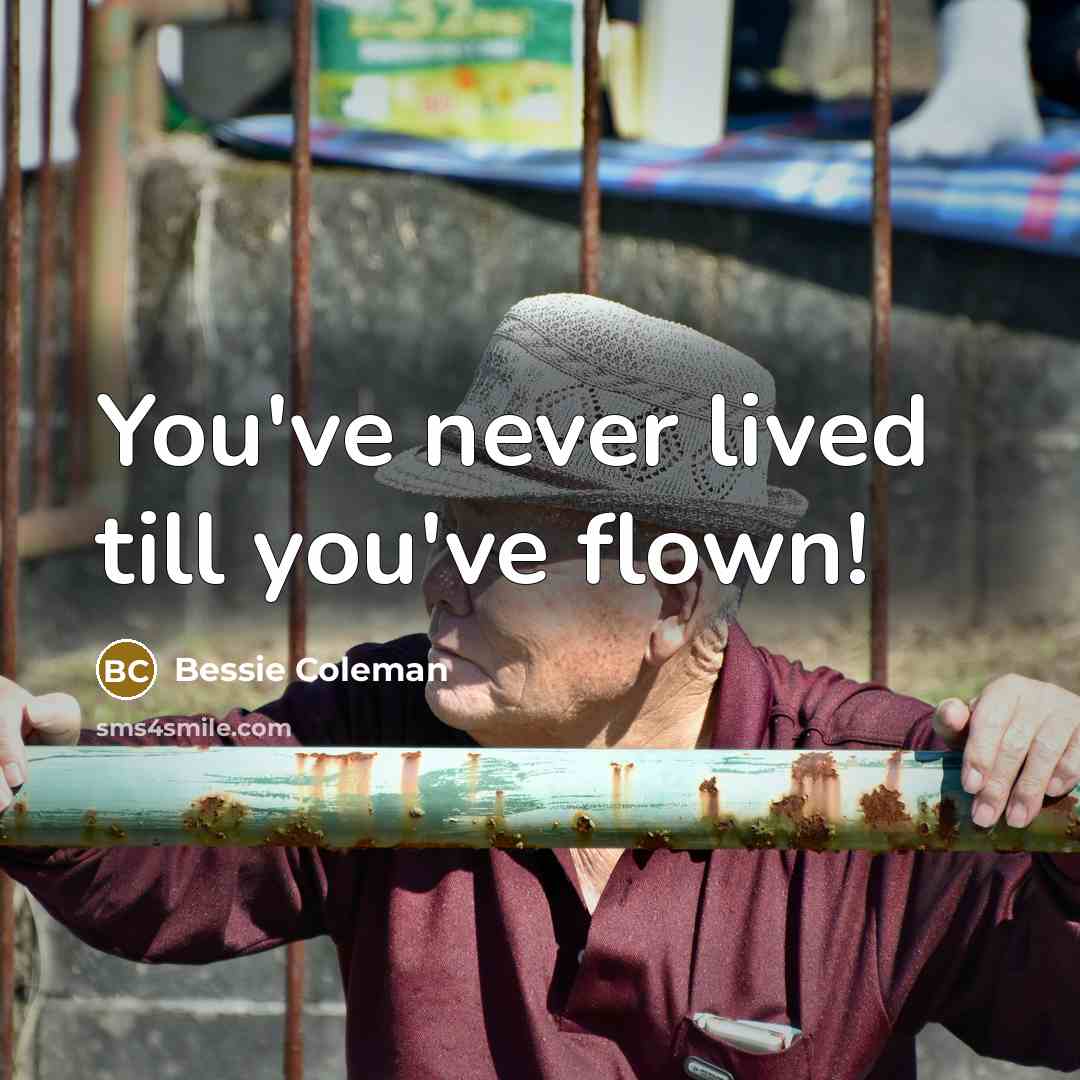“You've never lived till you've flown!…” quote by Bessie Coleman