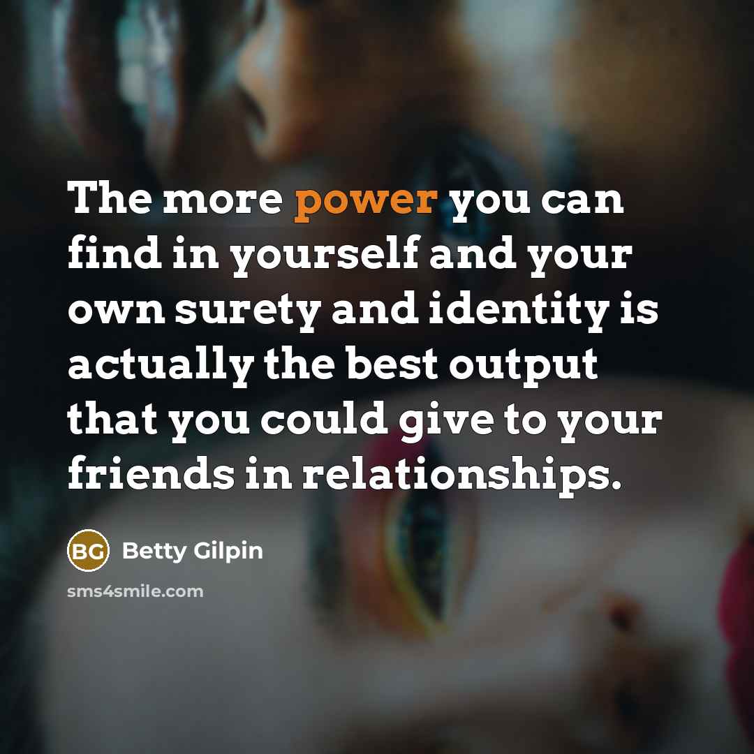 “The more power you can find in yourself and your…” quote by Betty Gilpin