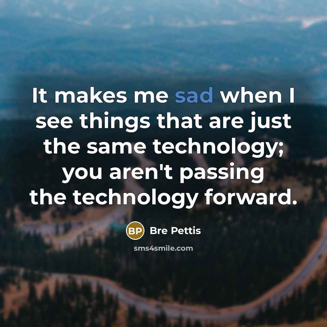 “It makes me sad when I see things that are…” quote by Bre Pettis