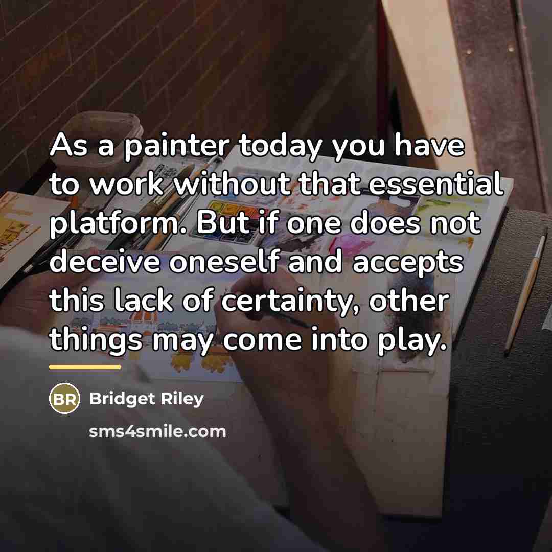 “As a painter today you have to work without that…” quote by Bridget Riley