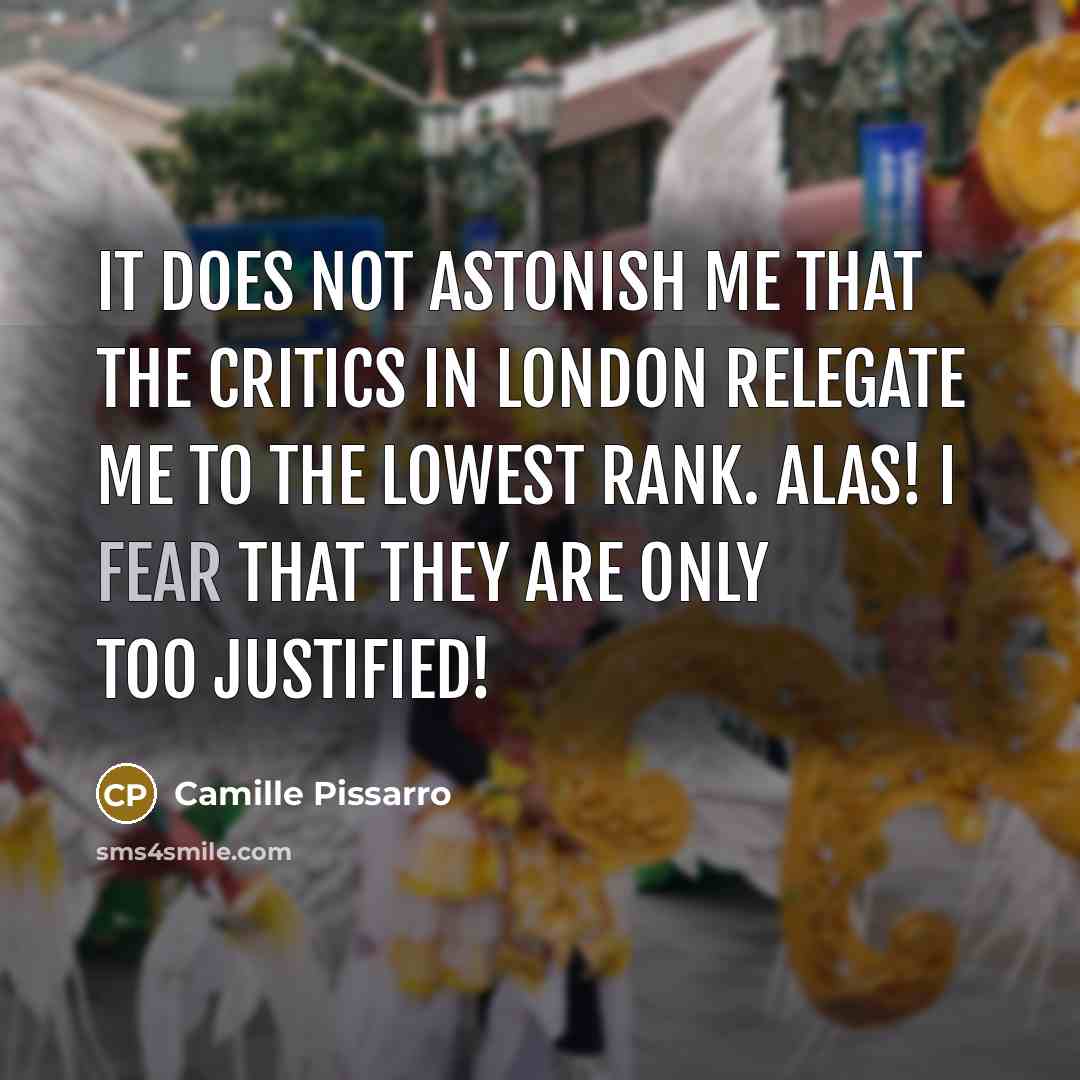 “It does not astonish me that the critics in London…” quote by Camille Pissarro
