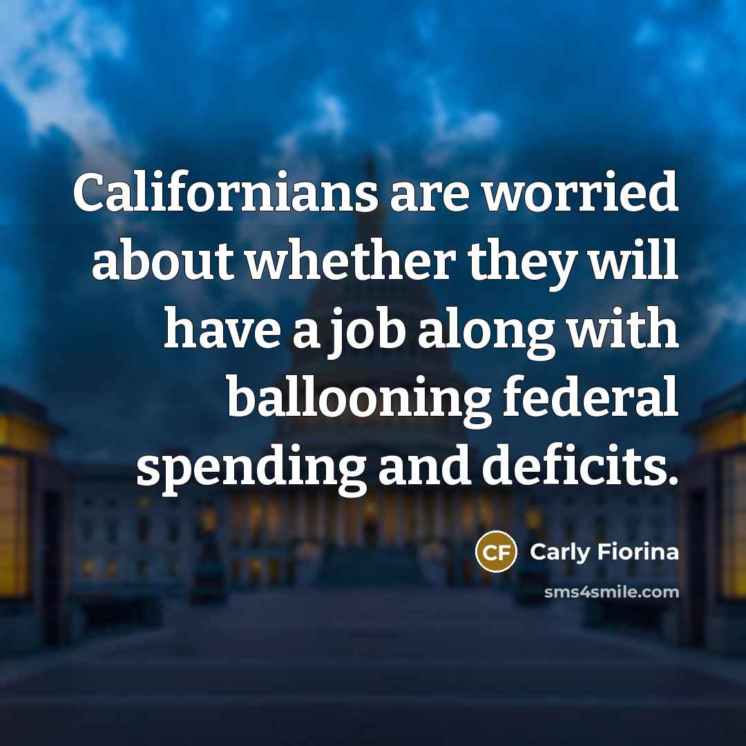 “Californians are worried about whether they will have a job…” quote by Carly Fiorina