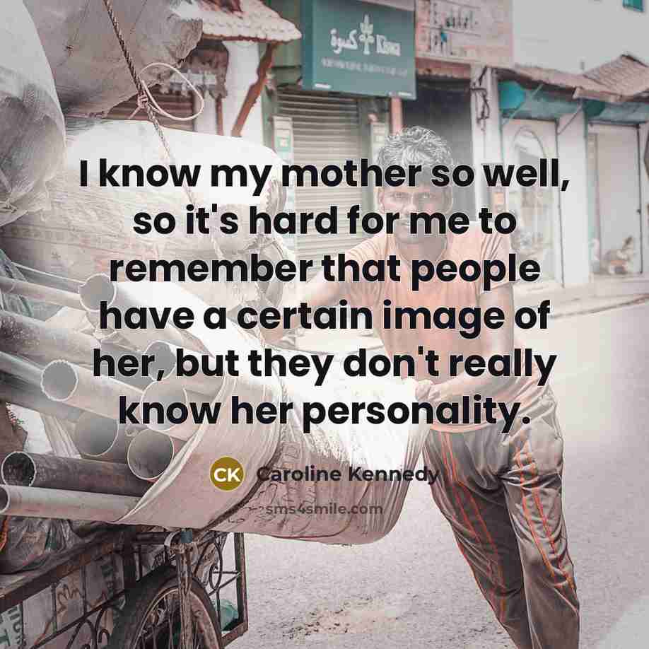 “I know my mother so well, so it's hard for…” quote by Caroline Kennedy