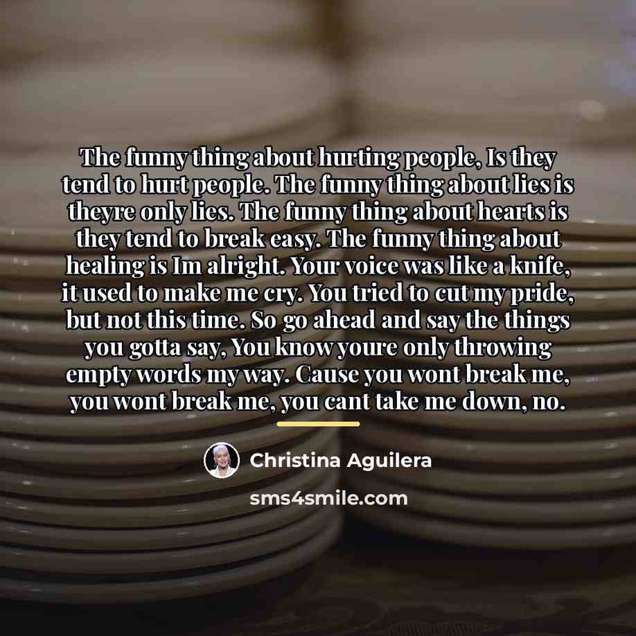 “The funny thing about hurting people, Is they tend to…” quote by Christina Aguilera