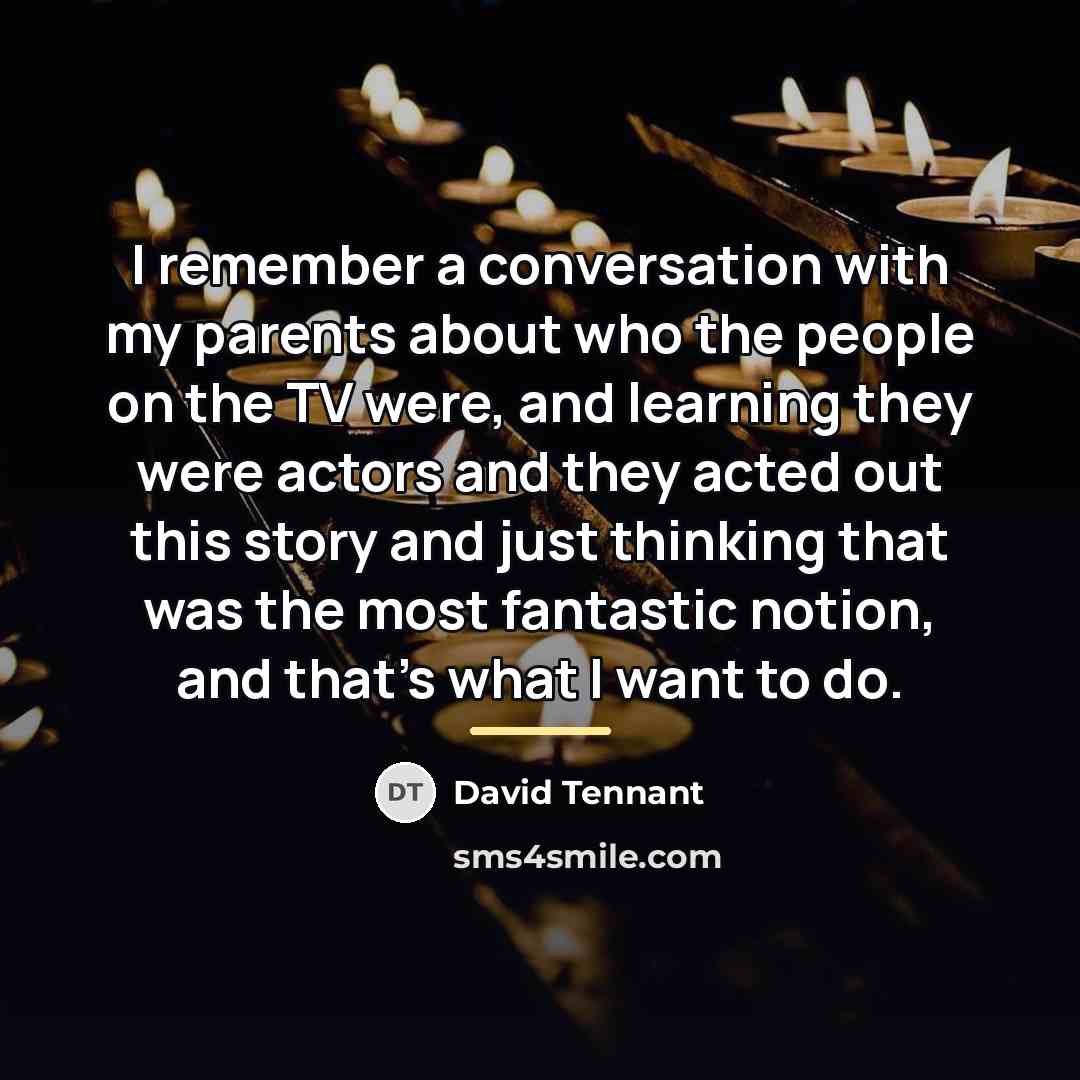 “I remember a conversation with my parents about who the…” quote by David Tennant