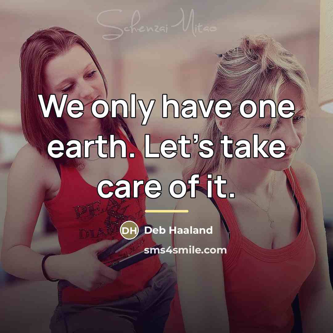 “We only have one earth. Let's take care of it.…” quote by Deb Haaland