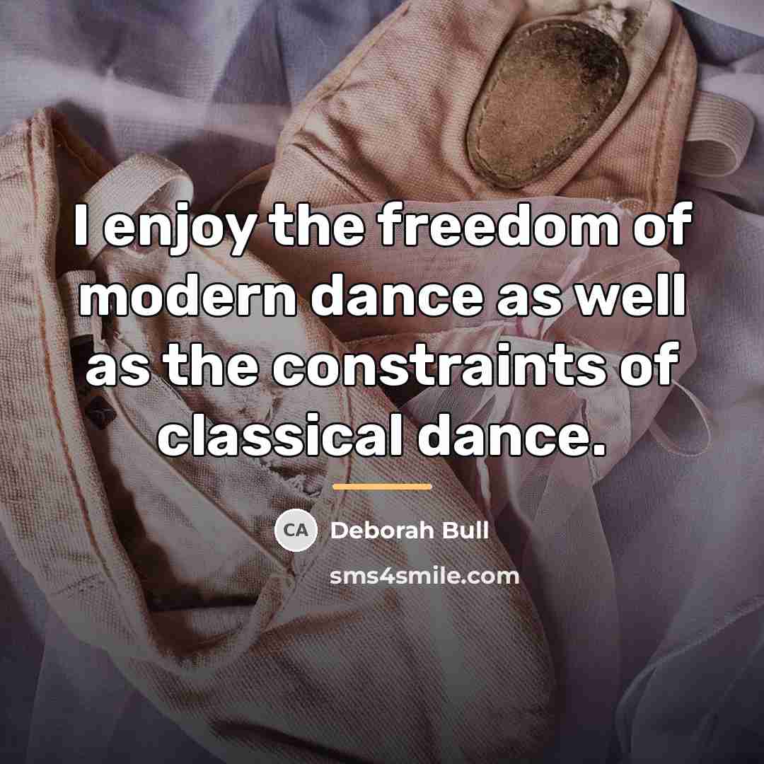 “I enjoy the freedom of modern dance as well as…” quote by Deborah Bull