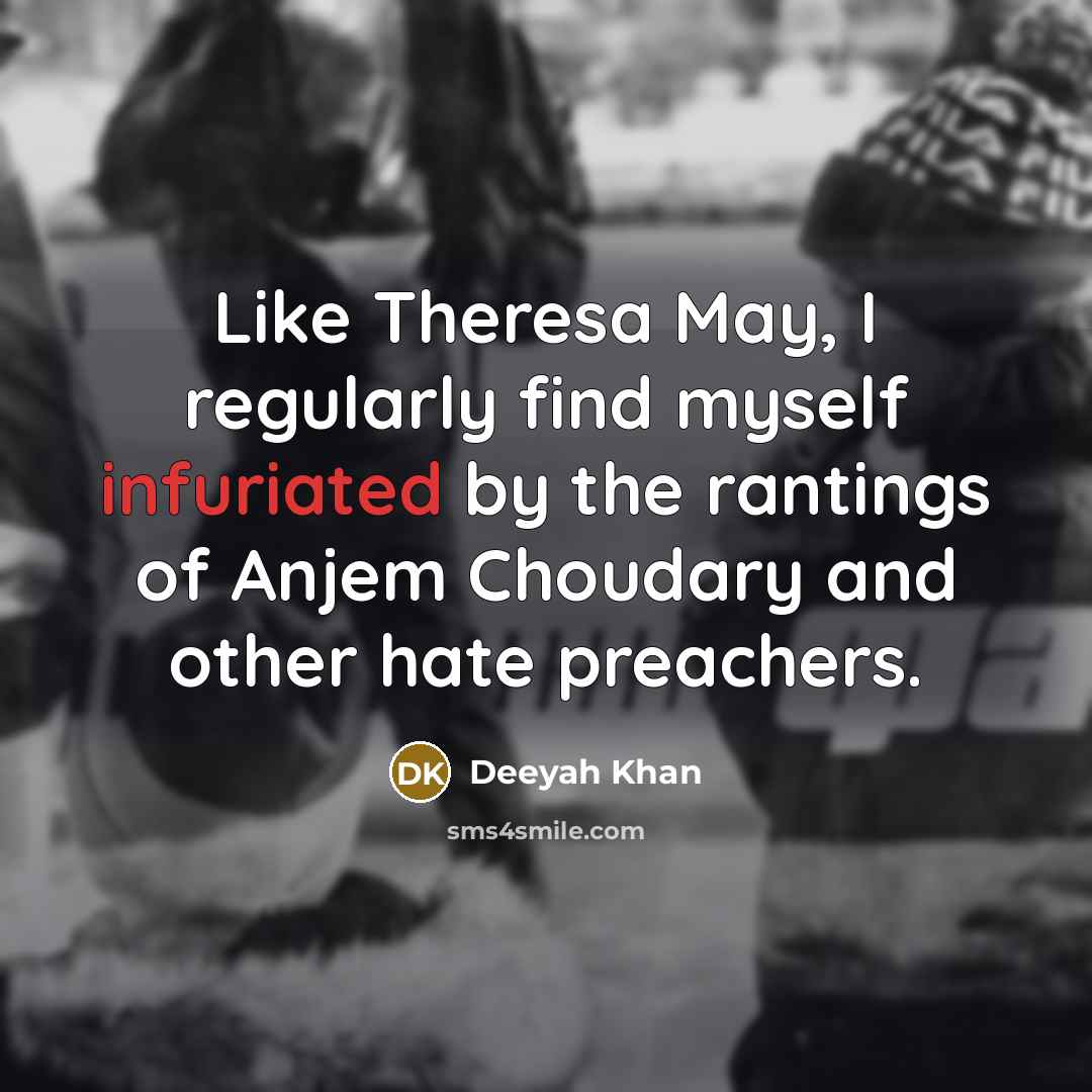 “Like Theresa May, I regularly find myself infuriated by the…” quote by Deeyah Khan