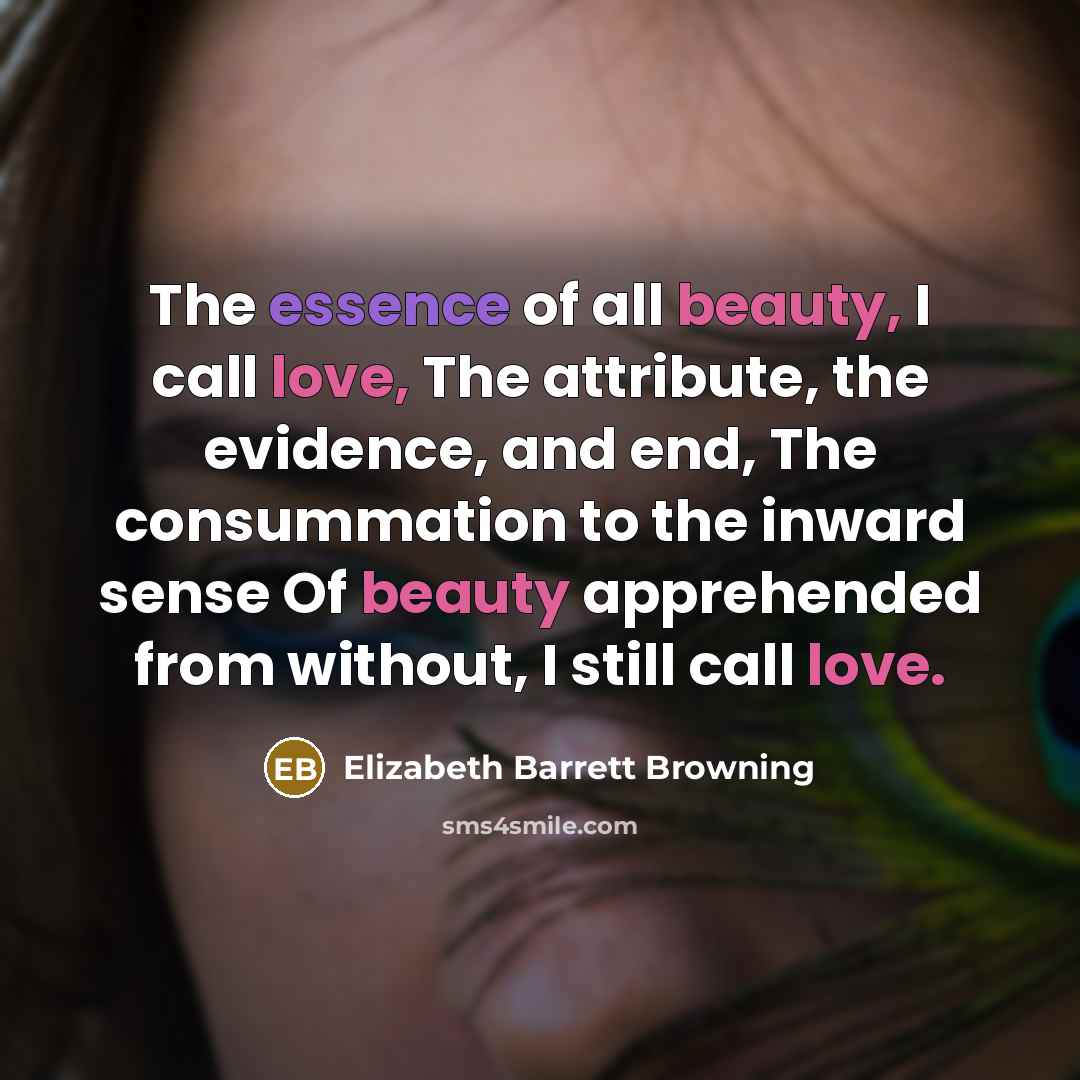 “The essence of all beauty, I call love, The attribute,…” quote by Elizabeth Barrett Browning