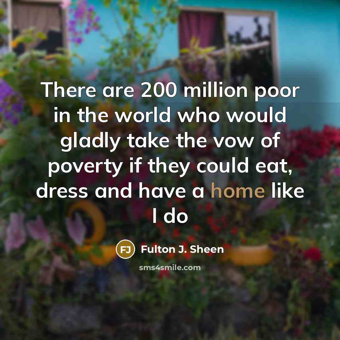 “There are 200 million poor in the world who would…” quote by Fulton J. Sheen