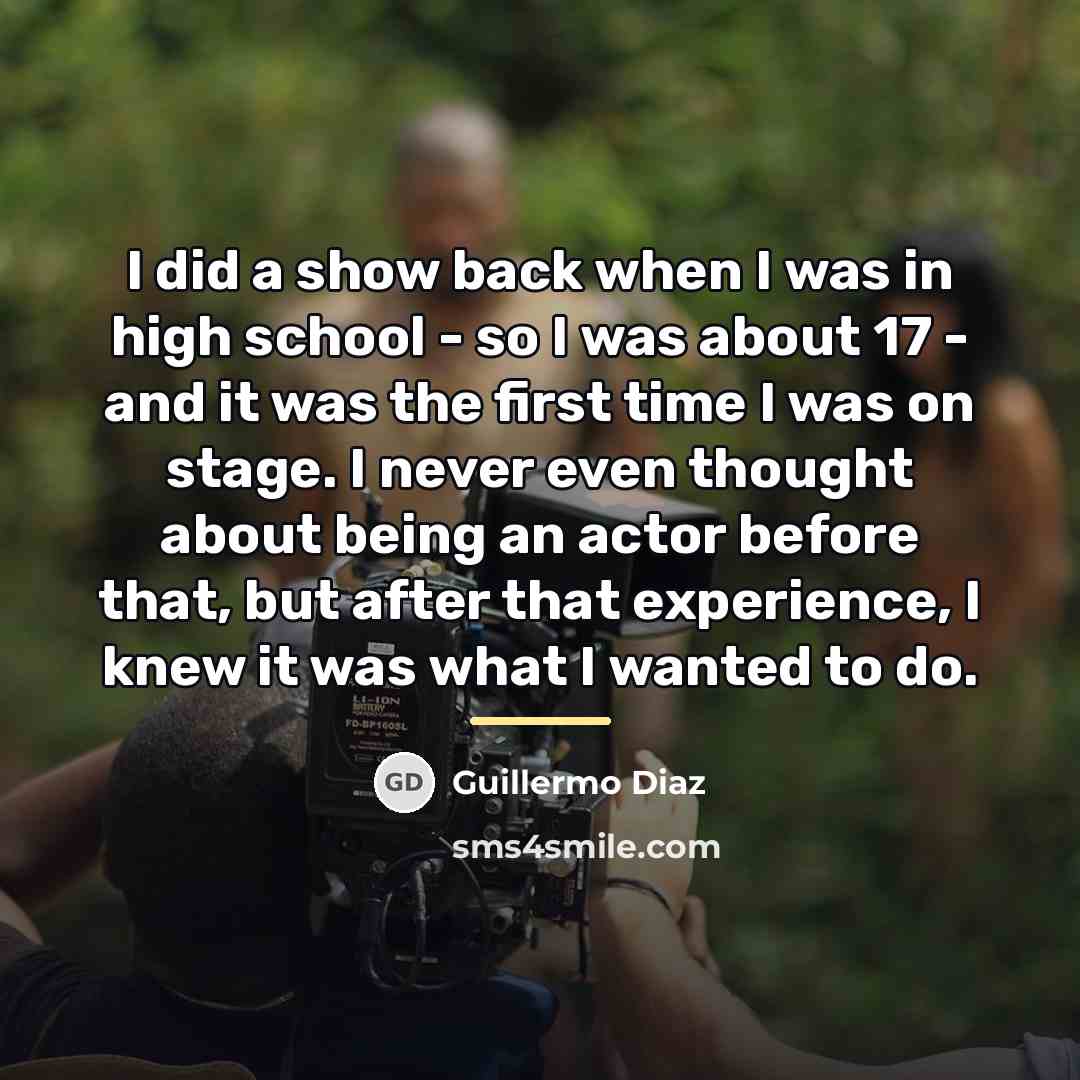 “I did a show back when I was in high…” quote by Guillermo Diaz