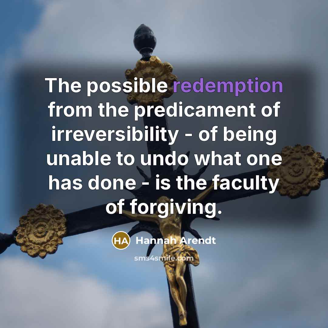 “The possible redemption from the predicament of irreversibility - of…” quote by Hannah Arendt