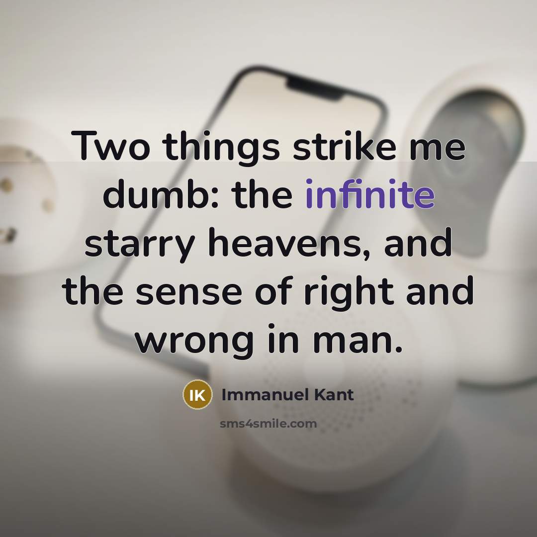 “Two things strike me dumb: the infinite starry heavens, and…” quote by Immanuel Kant