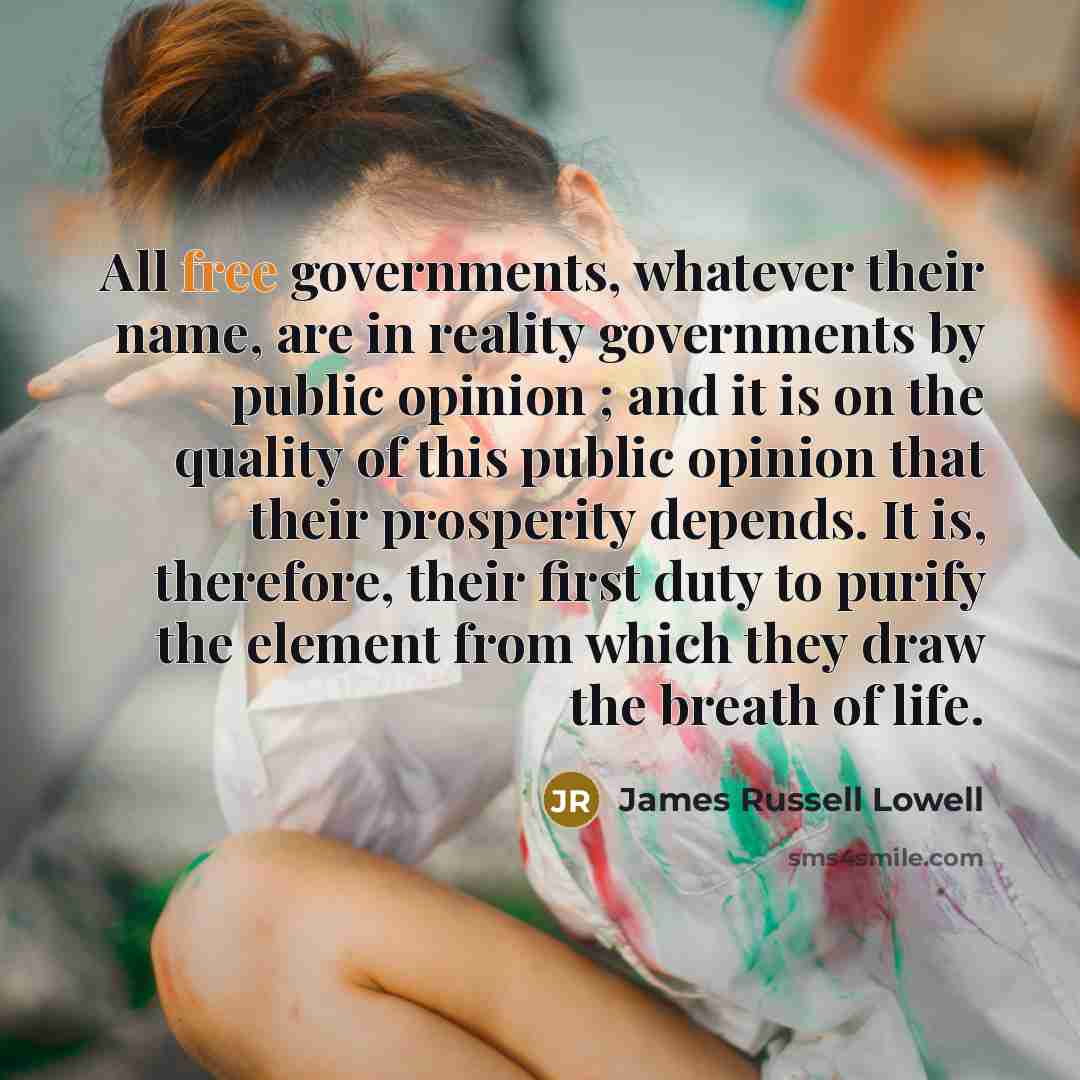 “All free governments, whatever their name, are in reality governments…” quote by James Russell Lowell