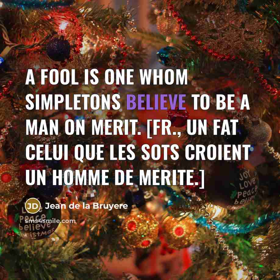 “A fool is one whom simpletons believe to be a…” quote by Jean de la Bruyere