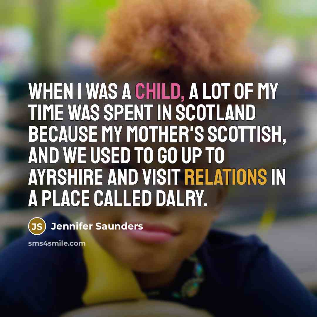 “When I was a child, a lot of my time…” quote by Jennifer Saunders