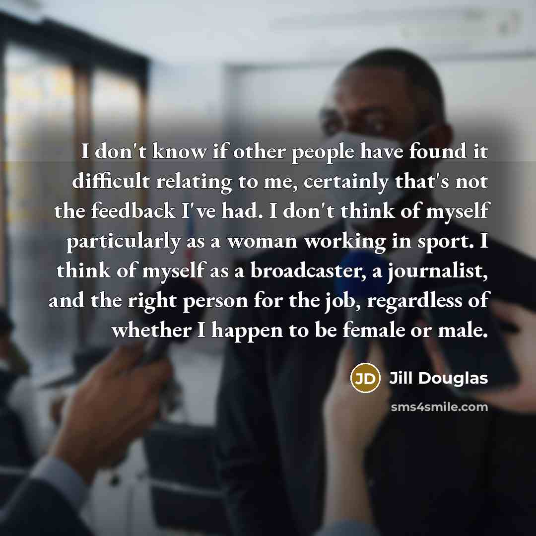 “I don't know if other people have found it difficult…” quote by Jill Douglas