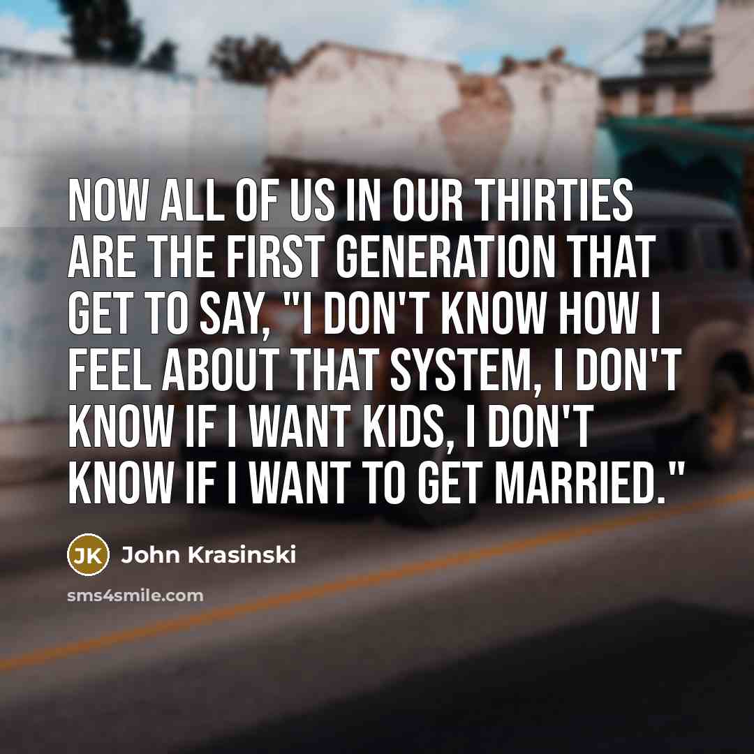 “Now all of us in our thirties are the first…” quote by John Krasinski