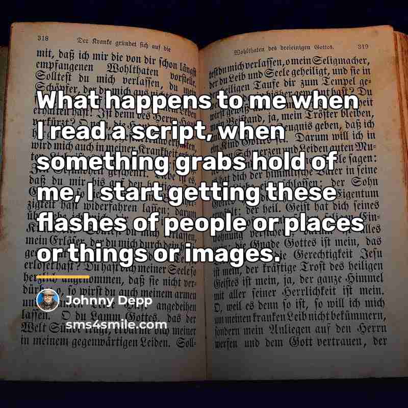 “What happens to me when I read a script, when…” quote by Johnny Depp