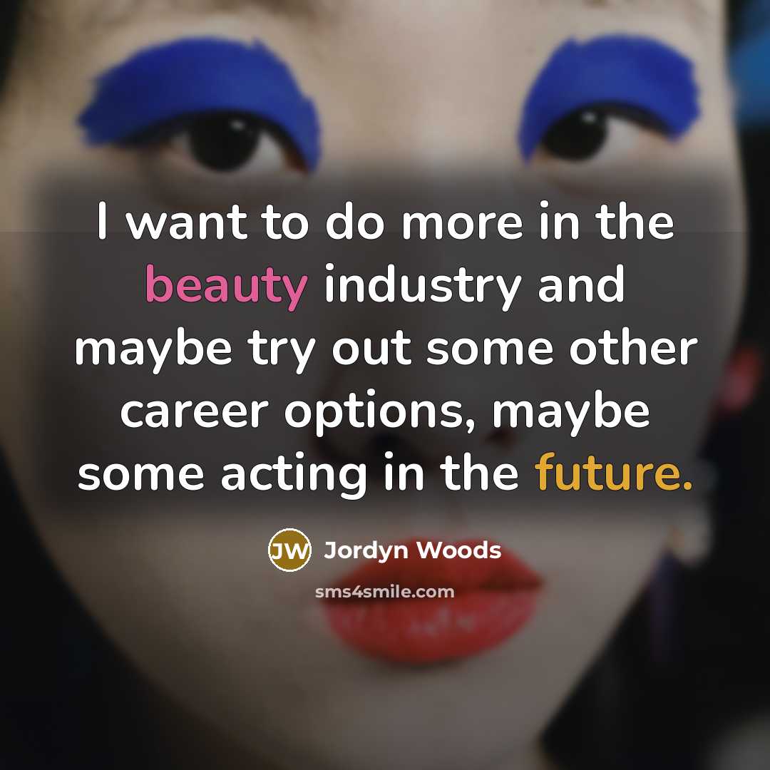 “I want to do more in the beauty industry and…” quote by Jordyn Woods