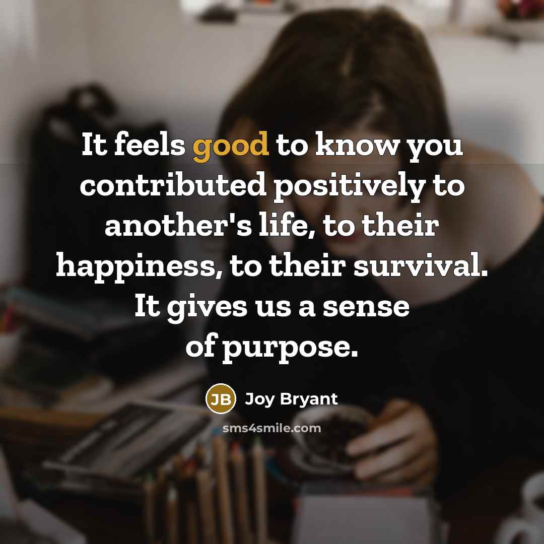“It feels good to know you contributed positively to another's…” quote by Joy Bryant