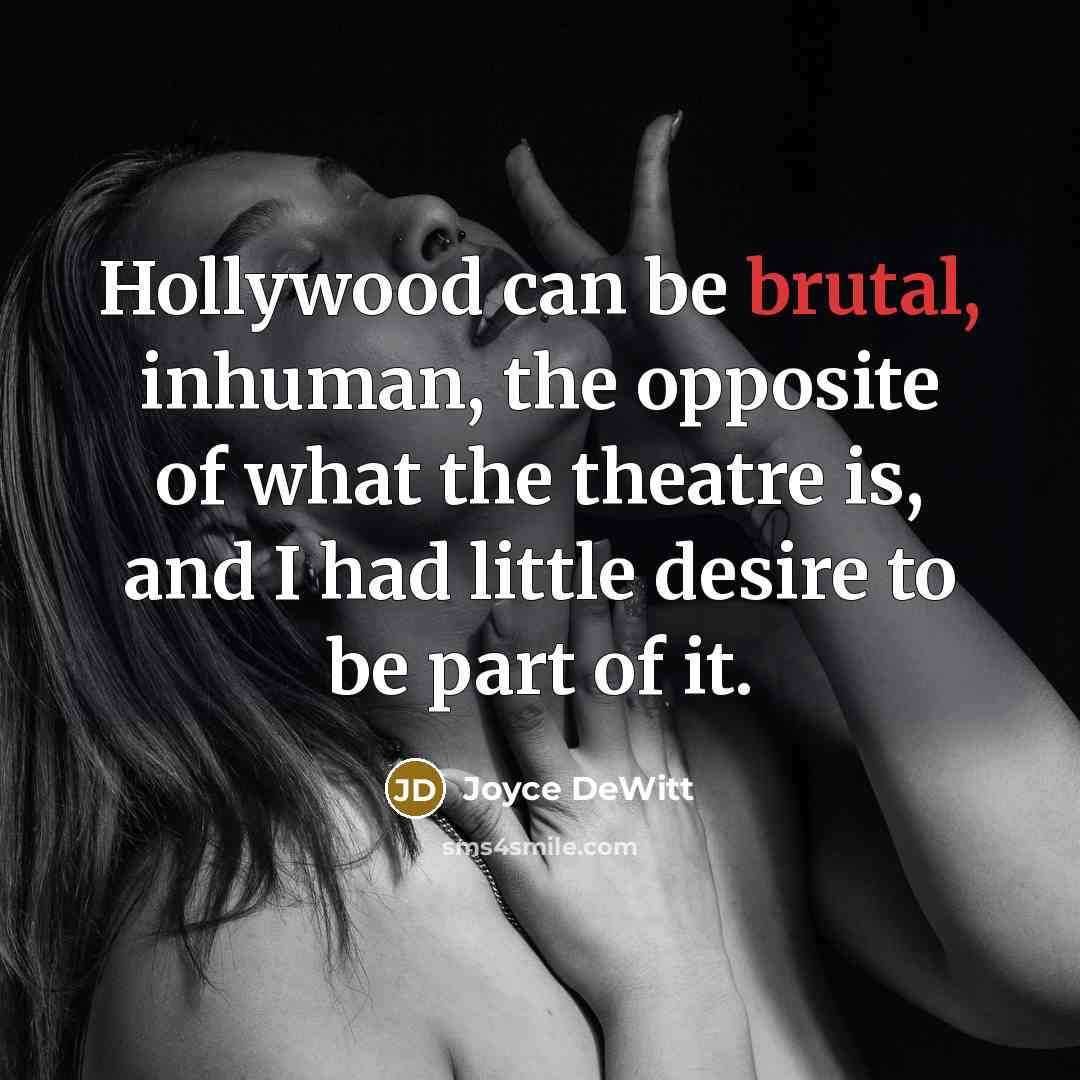 “Hollywood can be brutal, inhuman, the opposite of what the…” quote by Joyce DeWitt