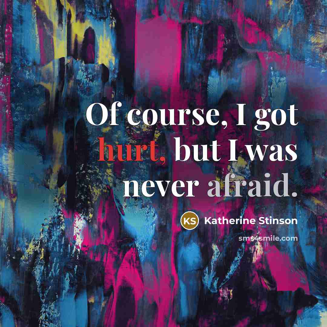 “Of course, I got hurt, but I was never afraid.” quote by Katherine Stinson