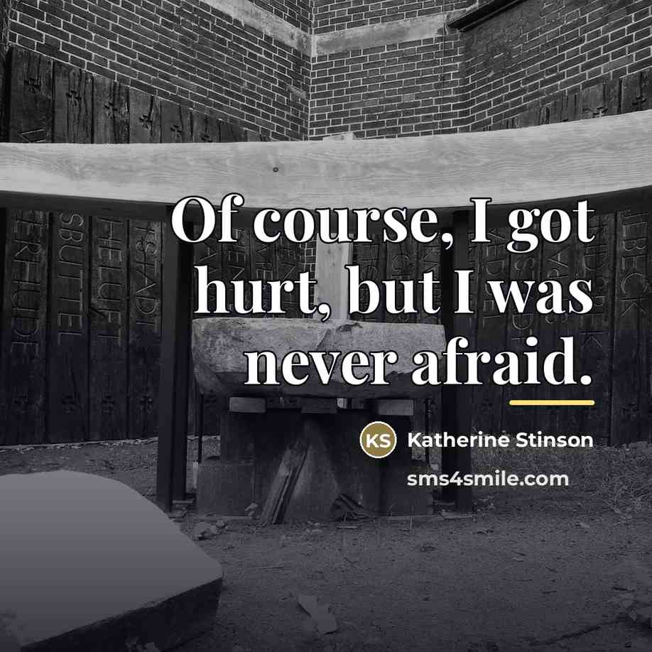 “Of course, I got hurt, but I was never afraid.…” quote by Katherine Stinson
