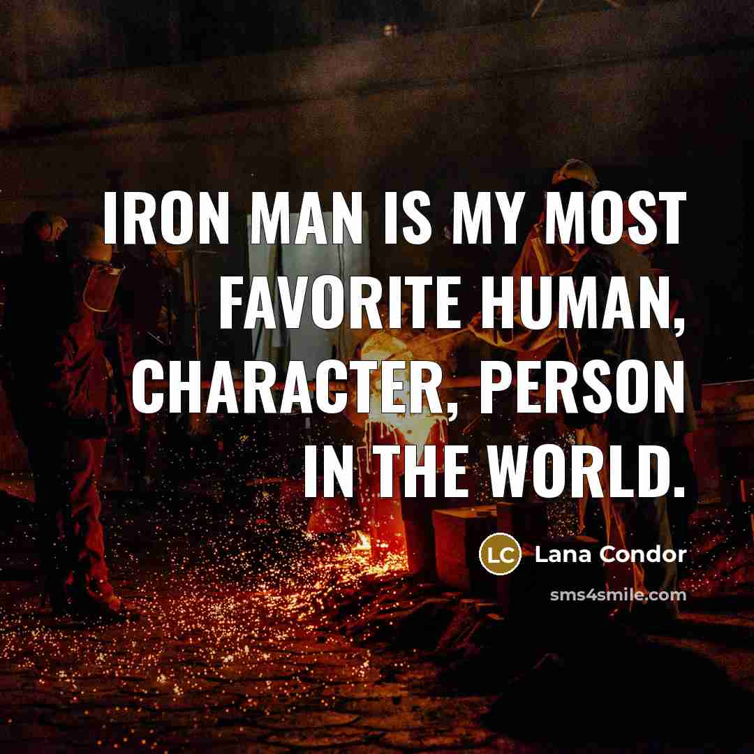 “Iron Man is my most favorite human, character, person in…” quote by Lana Condor