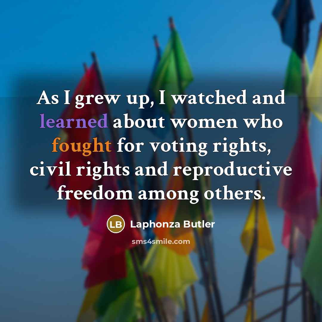 “As I grew up, I watched and learned about women…” quote by Laphonza Butler