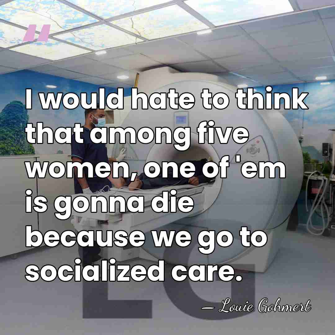 I would hate to think that among five women, one of 'em&hellip; - Louie Gohmert