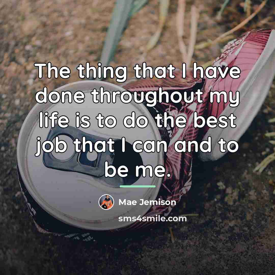 “The thing that I have done throughout my life is…” quote by Mae Jemison
