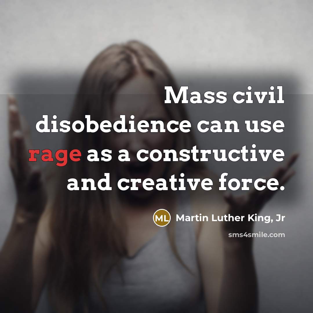 “Mass civil disobedience can use rage as a constructive and…” quote by Martin Luther King, Jr