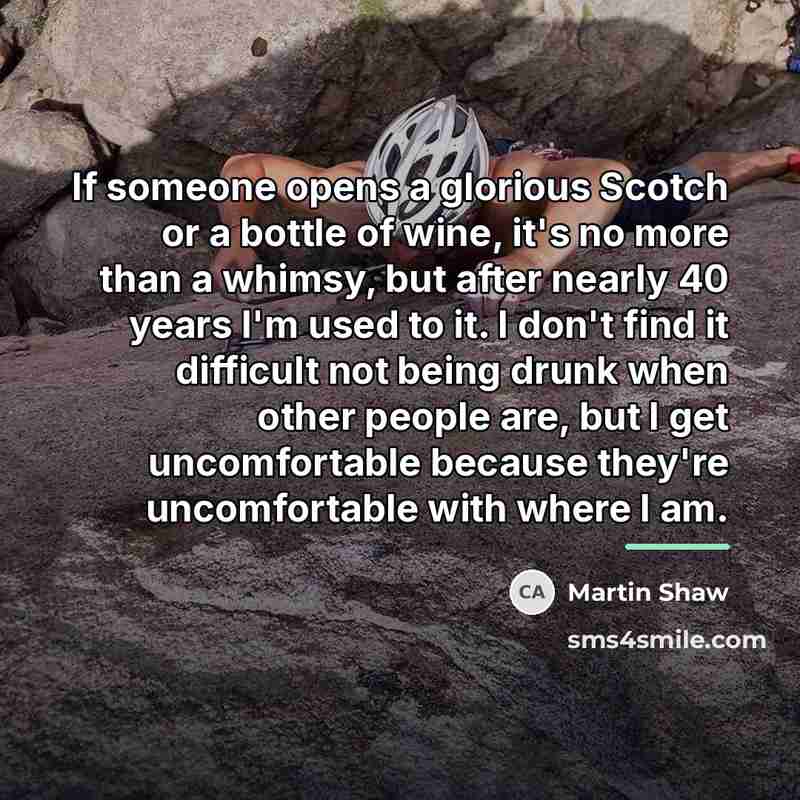 “If someone opens a glorious Scotch or a bottle of…” quote by Martin Shaw