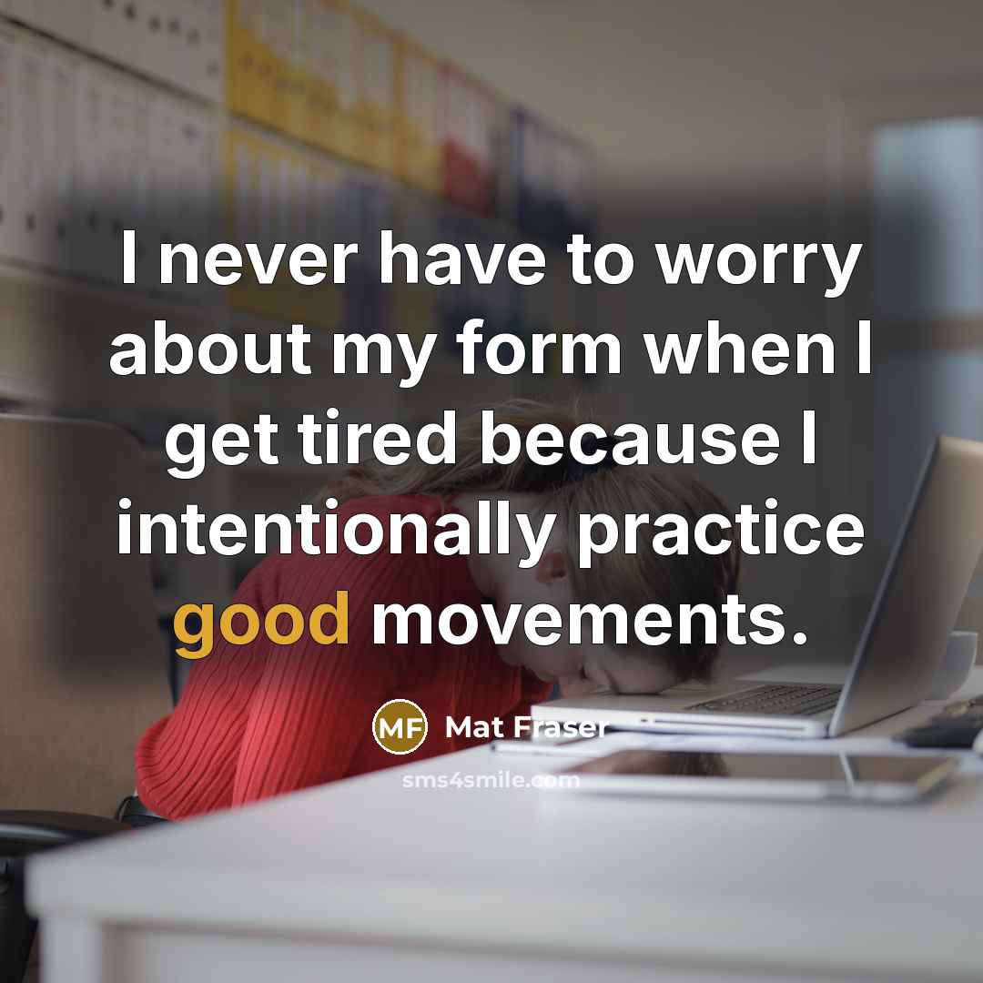 “I never have to worry about my form when I…” quote by Mat Fraser