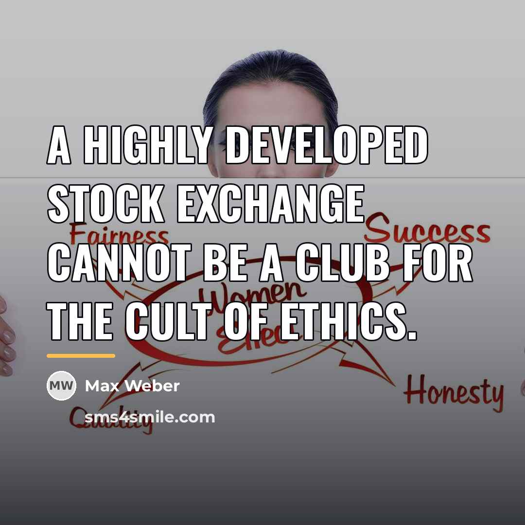 “A highly developed stock exchange cannot be a club for…” quote by Max Weber