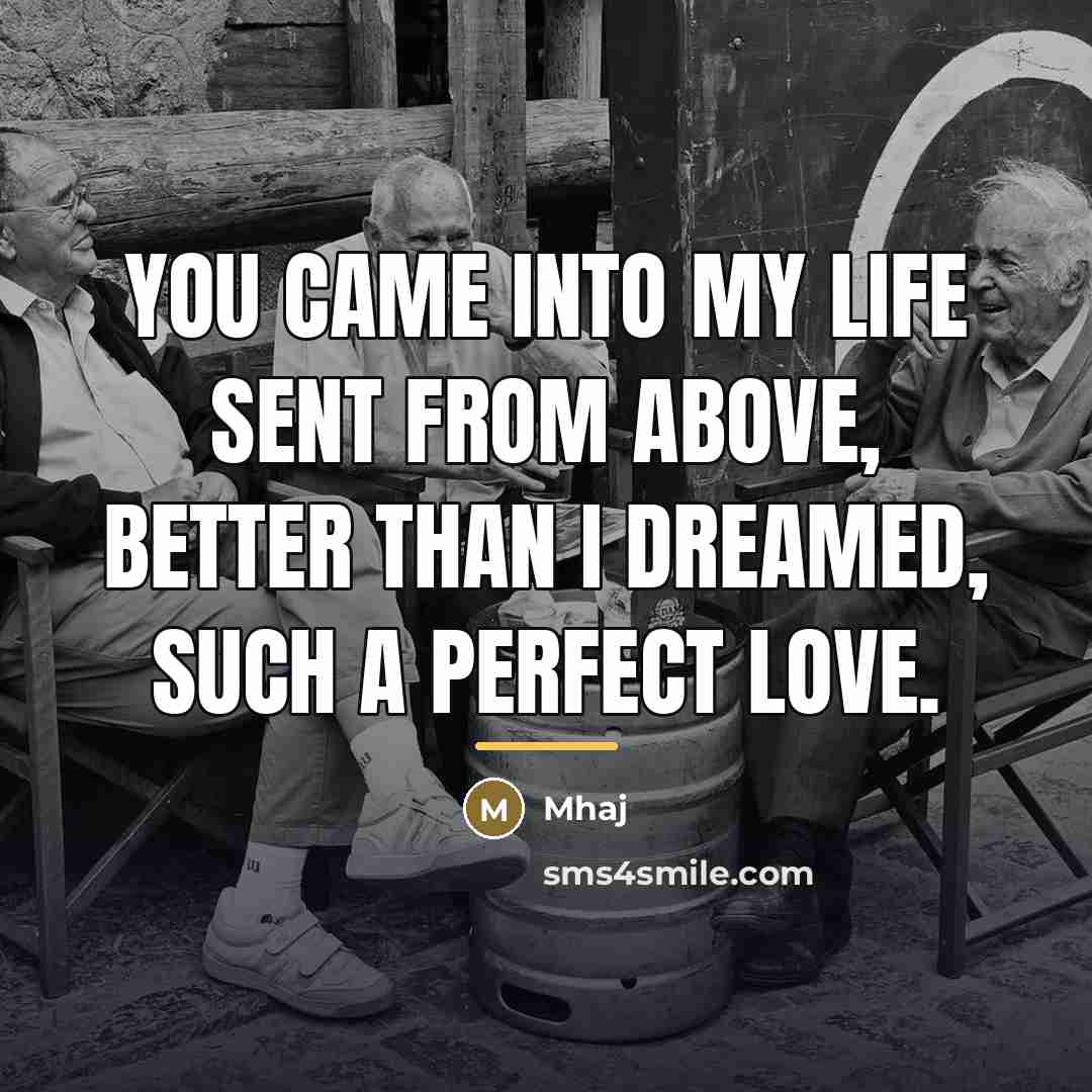 “You came into my life sent from above, better than…” quote by Mhaj