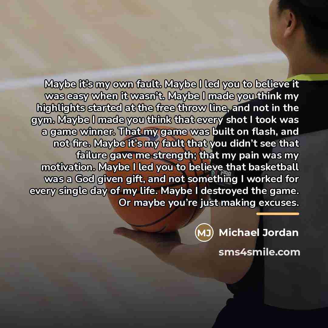 “Maybe it’s my own fault. Maybe I led you to…” quote by Michael Jordan