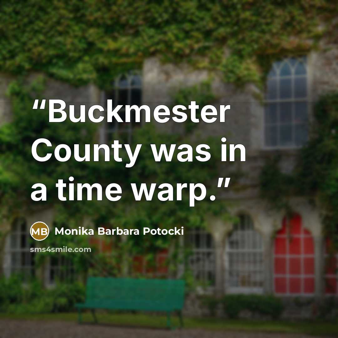 “Buckmester County was in a time warp.” quote by Monika Barbara Potocki