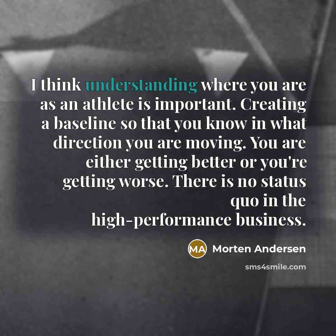 “I think understanding where you are as an athlete is…” quote by Morten Andersen