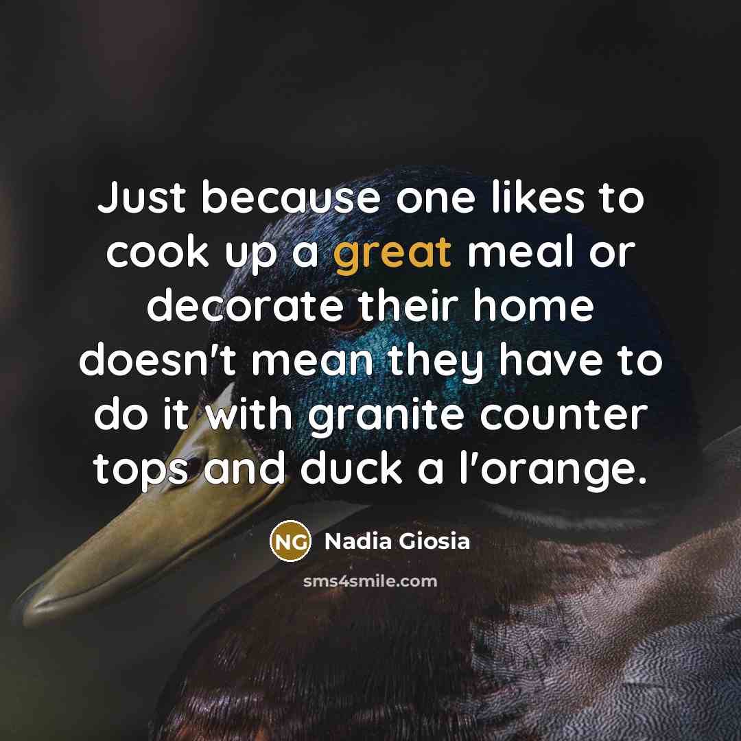 “Just because one likes to cook up a great meal…” quote by Nadia Giosia